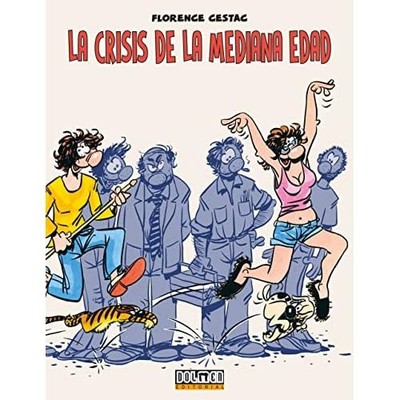 LA CRISIS DE LA MEDIANA EDAD - Spanish Language Hardcover NEW Florence Cestac 20