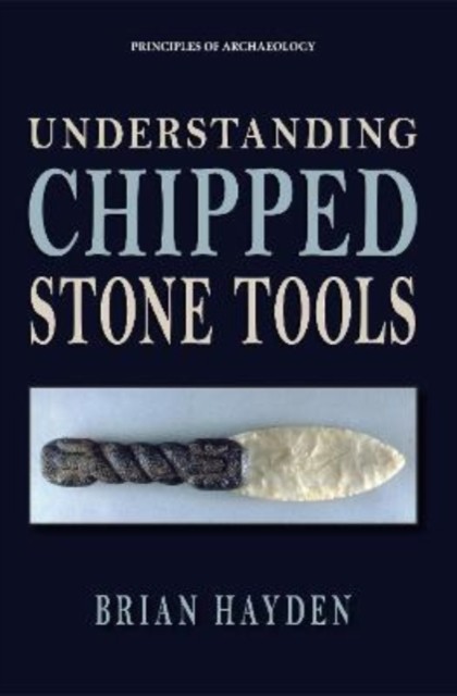 Understanding Chipped Stone Tools (Foundations of Archaeology) by Hayden New+- - Image 4