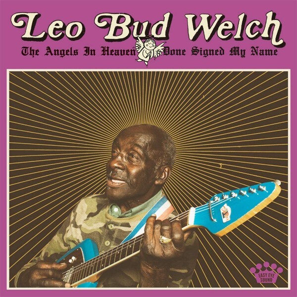 Leo Bud Welch - The Angels In Heaven Done Signed My Name (BRAND NEW) CD
