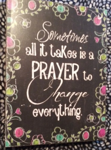 Sometimes All It Takes Is A Prayer To Change Everything Wall Hanging ...