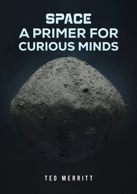 Space: A Primer for Curious Minds by Ted Merritt (Paperback Book)