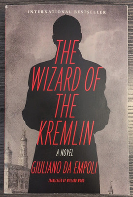 The Wizard Of The Kremlin: a Novel by Giuliano Da Empoli 