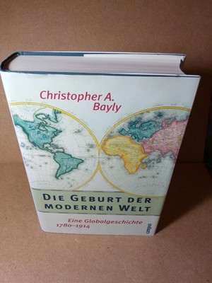 Die Geburt der modernen Welt - Eine Globalgeschichte 1780 - 1914