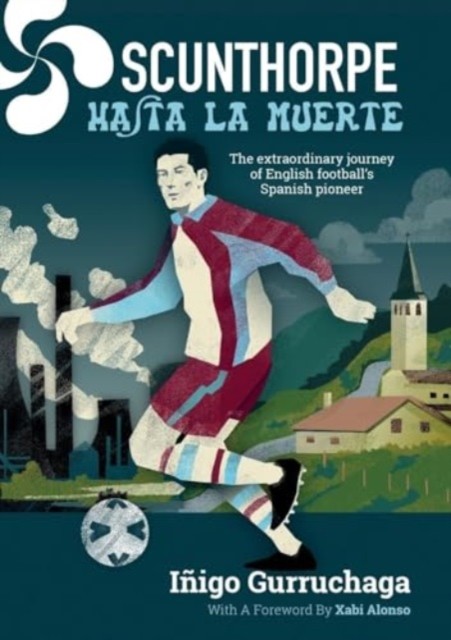 Scunthorpe Hasta La Muerte by Inigo Gurruchaga (Paperback Book)