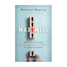 Maximizar: Cómo Desarrollar Donantes Extravagantes en su Iglesia