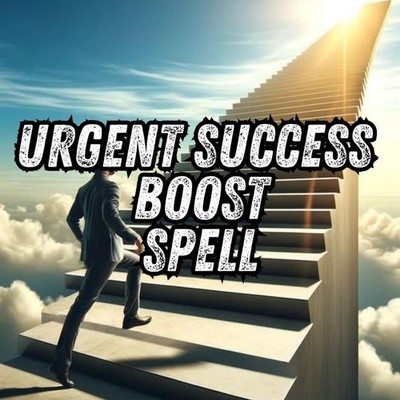 Urgent Success Boost and Luck Spell - Instant Same Day Cast and Fast Results