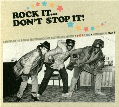 Rock It... Don't Stop It!: Rapping to the Boogie Beat in Brooklyn, Boston und