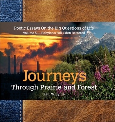Journeys Through Prairie and Forest-Vol 5-Babylon Falls, Eden Restored (Hardback