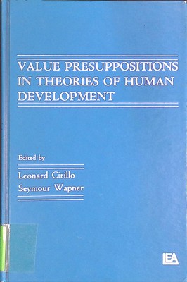 Value Presuppositions in Theories of Human Development Cirillo, Leonard and Seym