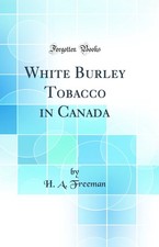 White Burley Tobacco in Canada (Classic Reprint)