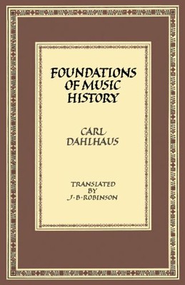 Foundations of Music History by Dahlhaus, Carl 0521298903 FREE Shipping