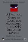A Practical Guide to Collateral Management in the OTC Derivatives Market by Palgrave USA (Hardback, 2003)