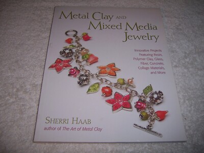 Metal Clay and Mixed Media Jewelry Innovative Projects Featuring Resin, Polymer