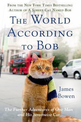 The World According to Bob: The Further Adventures of One Man and His...