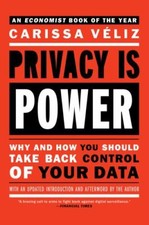 Privacy is Power: Why and How You Should Take Back