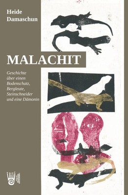 Malachit - Geschichte über einen Bodenschatz, Bergleute, Steinschneider und...