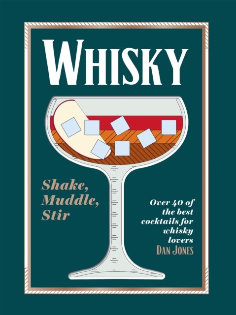 Whisky: Shake, Muddle, Stir by Dan Jones (Hardback Book)