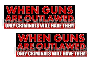 When Guns Are Outlawed Criminals Will Have Them Pro Gun Decals 2 Bumper