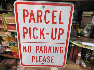 PARCEL PICK UP NO PARKING PLEASE SIGN  metal STREET VINTAGE ALUMINUM