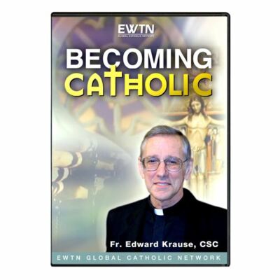 BECOMING CATHOLIC W/ FR. EDWARD KRAUSE * AN EWTN DVD