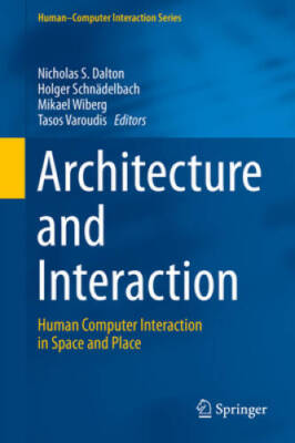 Architecture and Interaction: Human Computer Interaction in Space and Pla - GOOD