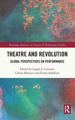 Theatre and Revolution | Global Perspectives on Performance | Connors (u. a.)