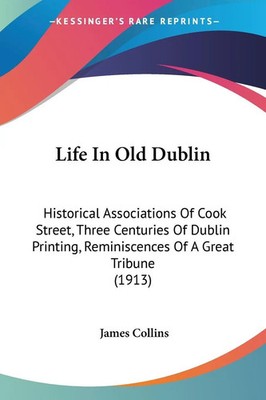 Life In Old Dublin James Collins Taschenbuch Englisch 2008 EAN 9780548860151