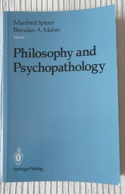 Philosophy and Psychopathology by Manfred Spitzer & Brendan A. Maher (1990) VG