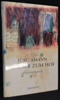 Zimmer zum Hof   [Neubuch] Erzählungen Amann, Jürg:
