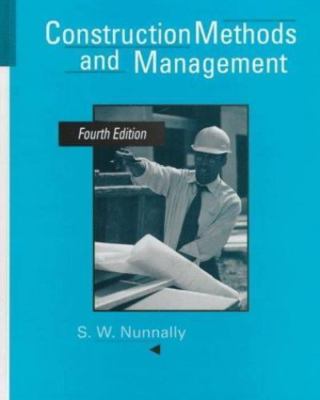 Construction Methods and Management (4th Edition) by S.W. Nunnally