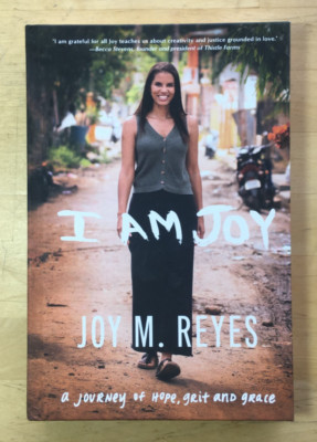 I Am Joy: A Journey of Hope, Grit and Grace by Joy M. Reyes - Hardcover, Good