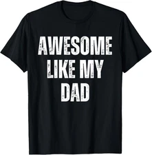 Awesome Like My Dad Kids Daughter Dad and Son Matching T-Shirt