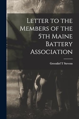 Letter to the Members of the 5th Maine Battery Associat -  NEW Stevens Greenli 2