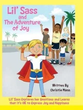 Lil' Sass And The Adventure Of Joy: Lil' Sass Explores Her Emotions And Lea...