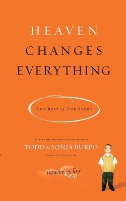 Sonja Burpo Todd Burpo Heaven Changes Everything (Taschenbuch)