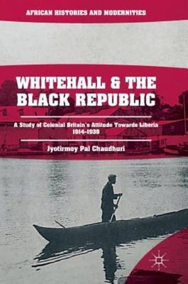 Whitehall And The Black Republic: A Study Of Colonial Britai...