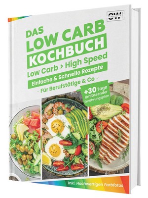 Low Carb Express - Das Kochbuch für Berufstätige - Blitzschnelle & einfache...