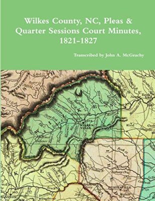 McGeachy - Wilkes County NC PQ Minutes 1821-1827 - New paperback o - X555z