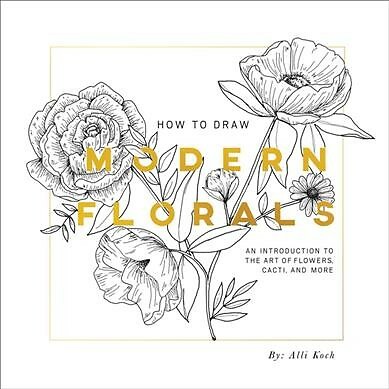 How to Draw Modern Florals, Paperback by Koch, Alli, Brand New, Free shipping...