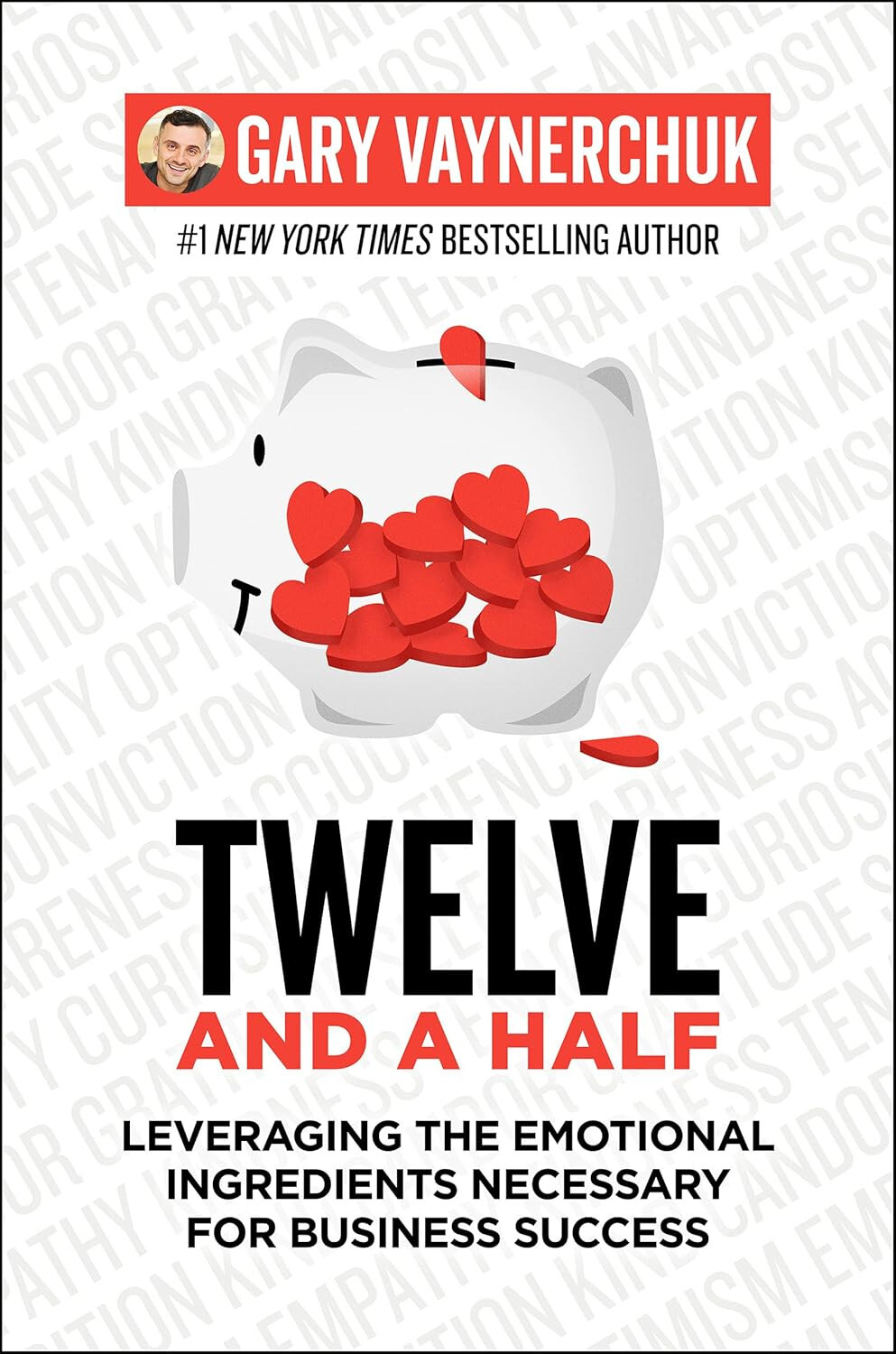 Gary Vaynerchuk Twelve and a Half: Leveraging Emotional Ingredients Necessary