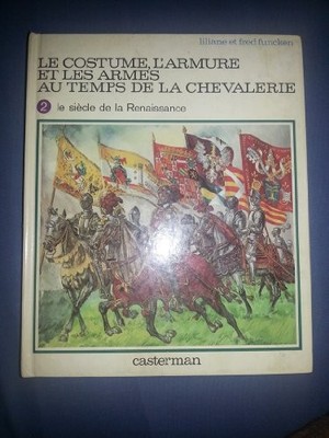 Les Costumes De La Chevalerie. Tome 2, Funcken, Liliane