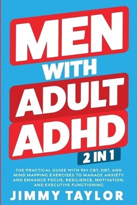 Men With Adult ADHD: 2 in 1: The Practical Guide with 90+ CBT, DBT, and Mind Map