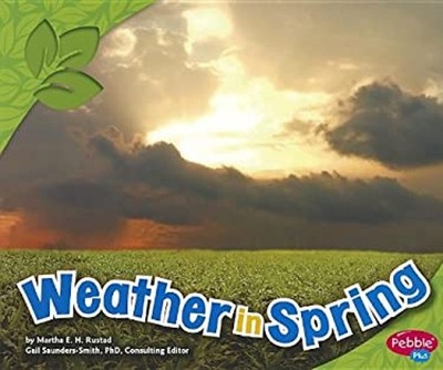 Weather in Spring Library Binding Martha E. H. Rustad