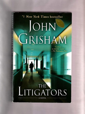 THE LITIGATORS-JOHN GRISHAM-FINLEY & FIGG AMBULANCE CHASING-GUN TOTING LAWYERS