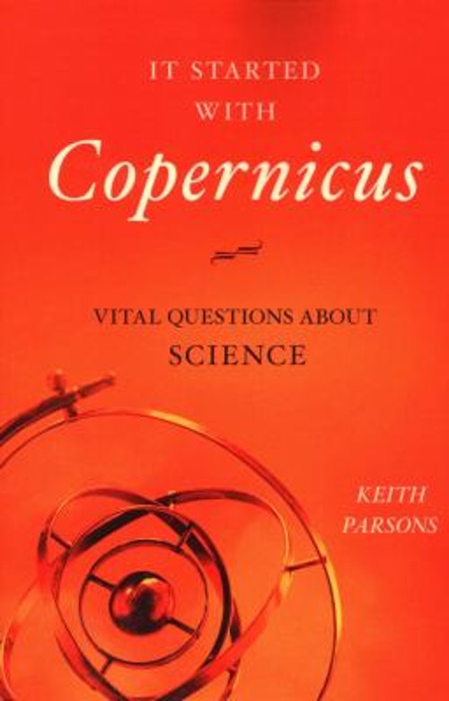 It Started with Copernicus : Vital Questions about Science KeithFree US Delivery | ISBN:1616149299