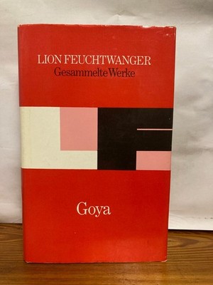 Lion Feuchtwanger Gesammelte Werke Goya