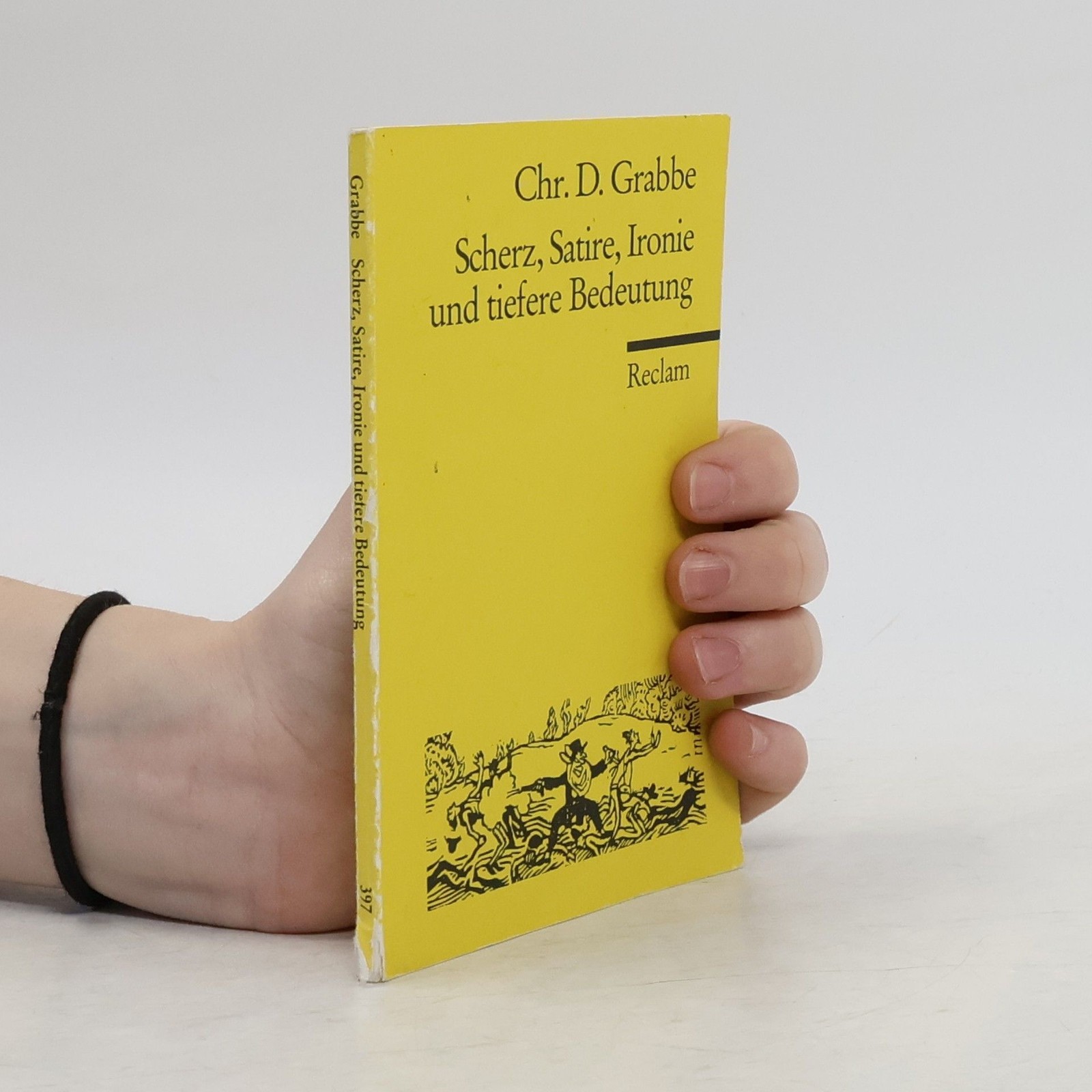 Scherz, Satire, Ironie und tiefere Bedeutung  |  Christian Dietrich Grabbe - Christian Dietrich Grabbe