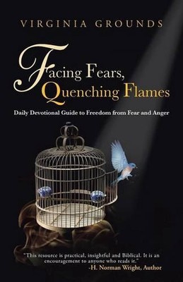 Facing Fears, Quenching Flames: Daily Devotional Guide to Freedom from Fear and 