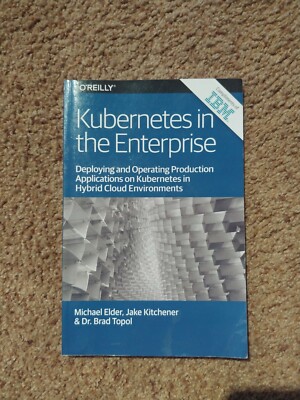 Kubernetes In The Enterprise Deploying & Operating Production/Hybrid Cloud
