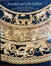 From The Lands Of The Scythians Ancient Treasures USSR 3000 B.C. - 100 B.C. Book